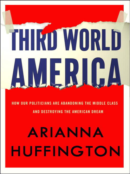 Title details for Third World America by Arianna Huffington - Available